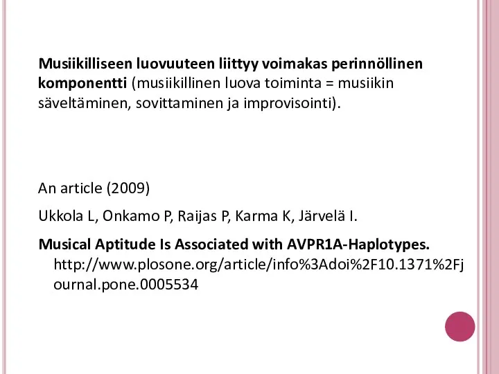 Musiikilliseen luovuuteen liittyy voimakas perinnöllinen komponentti (musiikillinen luova toiminta = musiikin