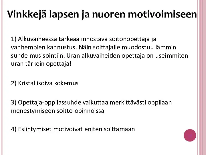 Vinkkejä lapsen ja nuoren motivoimiseen 1) Alkuvaiheessa tärkeää innostava soitonopettaja ja