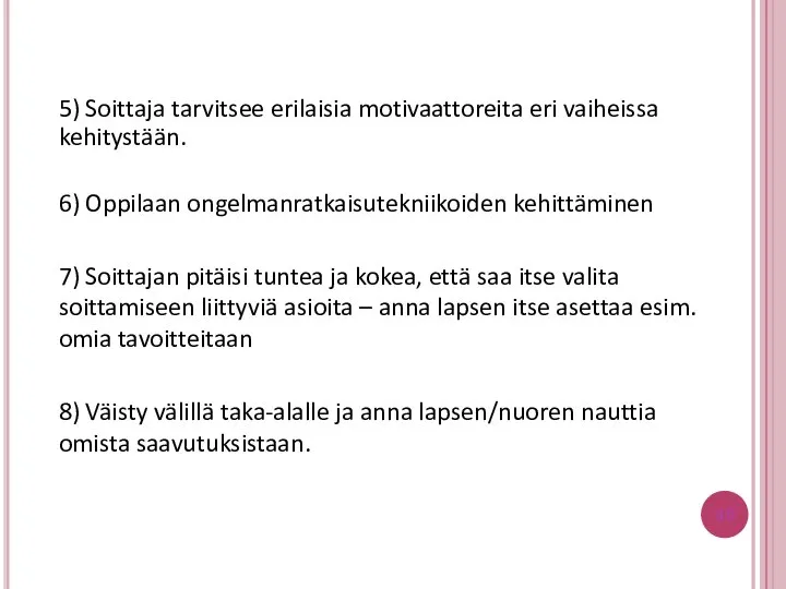 5) Soittaja tarvitsee erilaisia motivaattoreita eri vaiheissa kehitystään. 6) Oppilaan ongelmanratkaisutekniikoiden