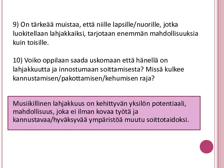 9) On tärkeää muistaa, että niille lapsille/nuorille, jotka luokitellaan lahjakkaiksi, tarjotaan