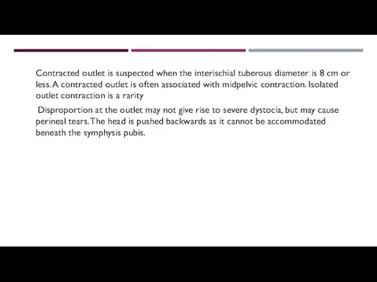 Contracted outlet is suspected when the interischial tuberous diameter is 8