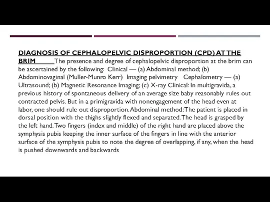 DIAGNOSIS OF CEPHALOPELVIC DISPROPORTION (CPD) AT THE BRIM The presence and