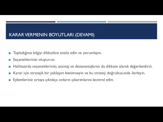 KARAR VERMENIN BOYUTLARI (DEVAMI) Topladığınız bilgiyi dikkatlice analiz edin ve yorumlayın.