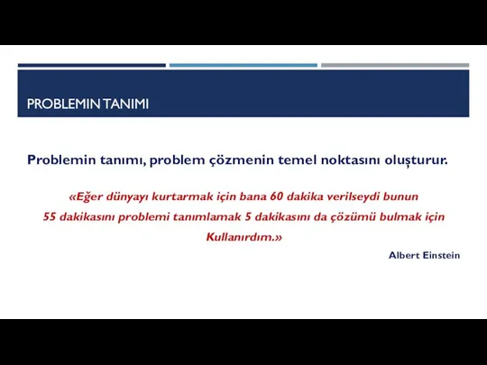 PROBLEMIN TANIMI Problemin tanımı, problem çözmenin temel noktasını oluşturur. «Eğer dünyayı