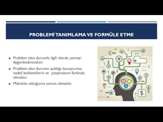 PROBLEMİ TANIMLAMA VE FORMÜLE ETME Problem olan durumla ilgili olarak, çevreyi