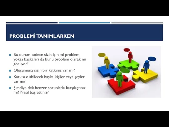 PROBLEMİ TANIMLARKEN Bu durum sadece sizin için mi problem yoksa başkaları