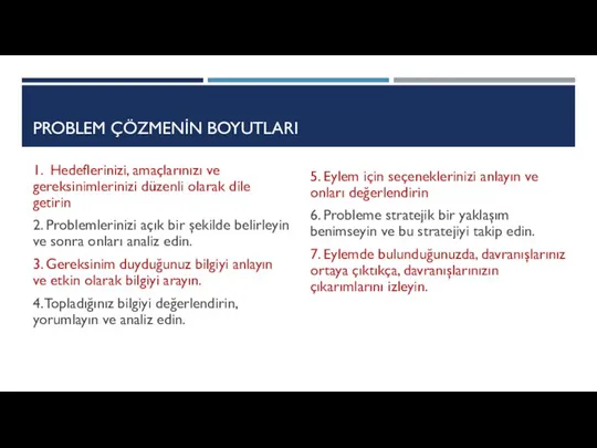 PROBLEM ÇÖZMENİN BOYUTLARI 1. Hedeflerinizi, amaçlarınızı ve gereksinimlerinizi düzenli olarak dile