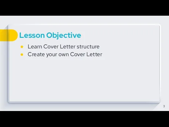 Lesson Objective Learn Cover Letter structure Create your own Cover Letter