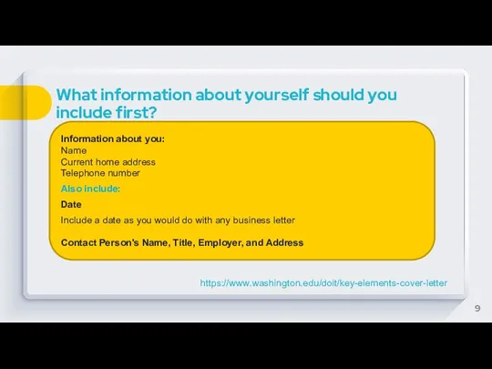 What information about yourself should you include first? https://www.washington.edu/doit/key-elements-cover-letter Information about