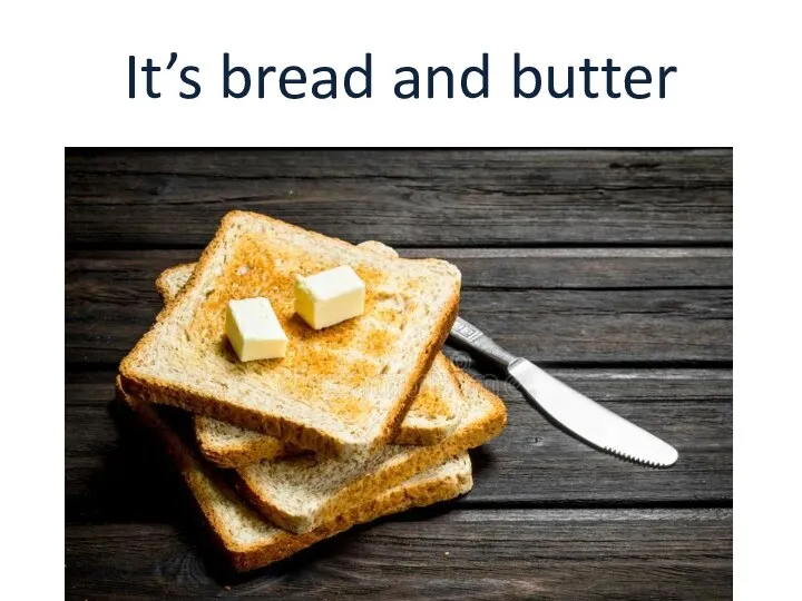 It’s bread and butter