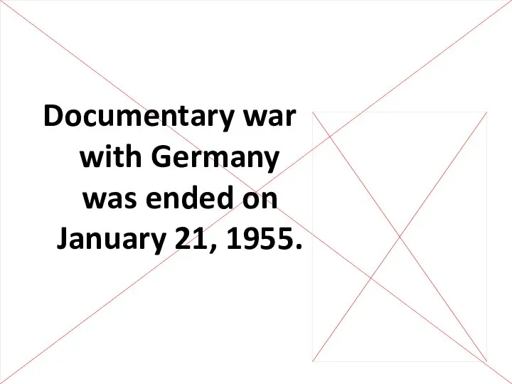 Documentary war with Germany was ended on January 21, 1955.