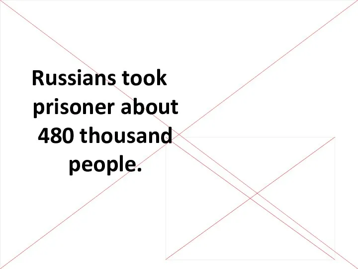 Russians took prisoner about 480 thousand people.