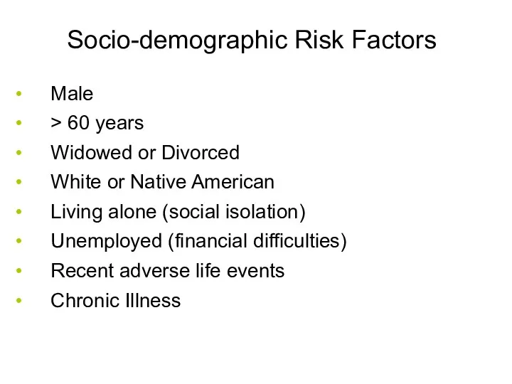 Socio-demographic Risk Factors Male > 60 years Widowed or Divorced White