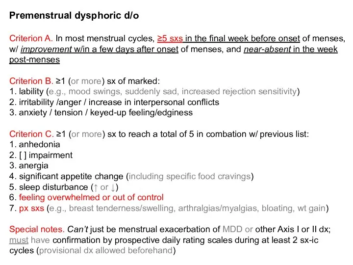 Premenstrual dysphoric d/o Criterion A. In most menstrual cycles, ≥5 sxs