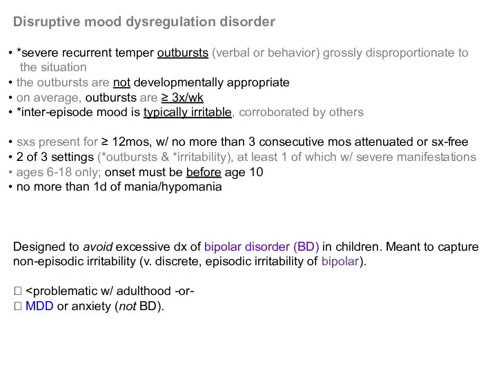 Disruptive mood dysregulation disorder *severe recurrent temper outbursts (verbal or behavior)