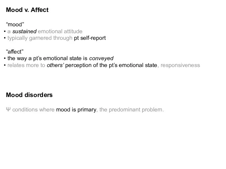 Mood v. Affect “mood” a sustained emotional attitude typically garnered through