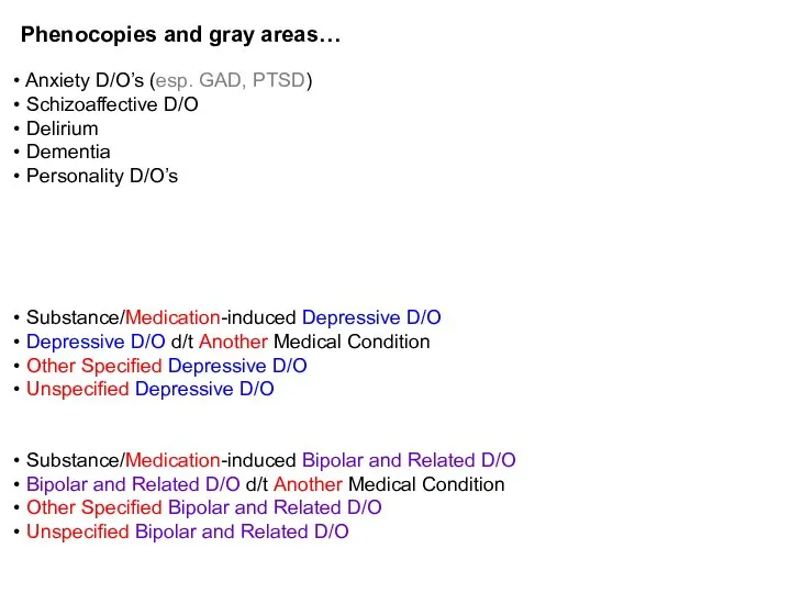 Phenocopies and gray areas… Anxiety D/O’s (esp. GAD, PTSD) Schizoaffective D/O