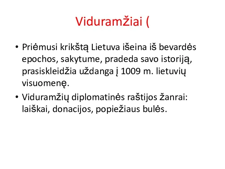 Viduramžiai ( Priėmusi krikštą Lietuva išeina iš bevardės epochos, sakytume, pradeda