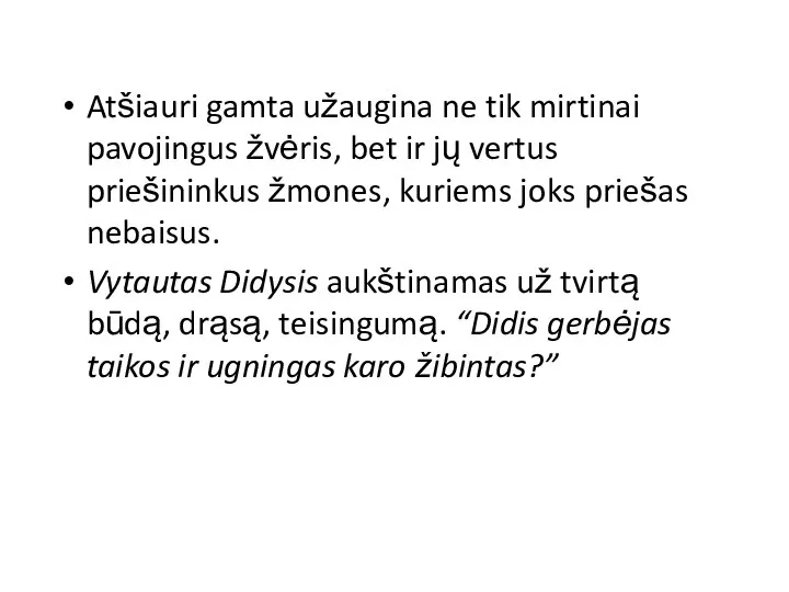 Atšiauri gamta užaugina ne tik mirtinai pavojingus žvėris, bet ir jų