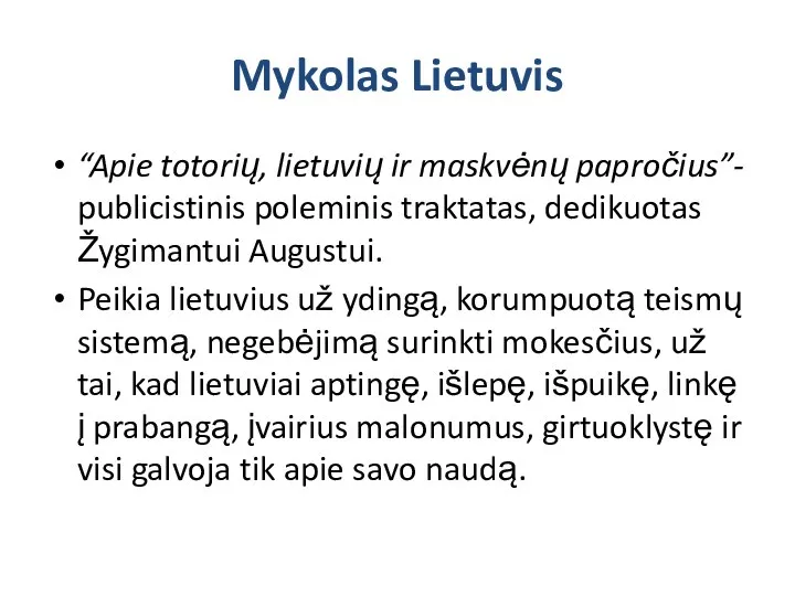 Mykolas Lietuvis “Apie totorių, lietuvių ir maskvėnų papročius”- publicistinis poleminis traktatas,