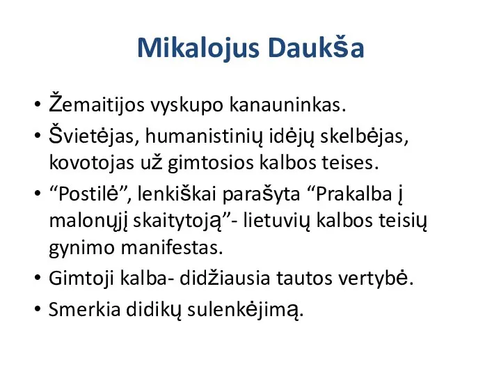 Mikalojus Daukša Žemaitijos vyskupo kanauninkas. Švietėjas, humanistinių idėjų skelbėjas, kovotojas už