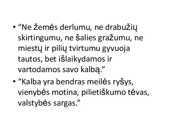 “Ne žemės derlumu, ne drabužių skirtingumu, ne šalies gražumu, ne miestų