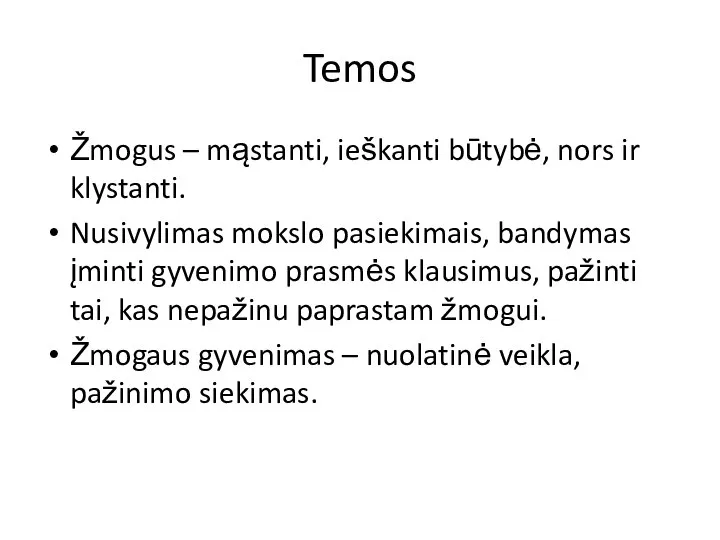 Temos Žmogus – mąstanti, ieškanti būtybė, nors ir klystanti. Nusivylimas mokslo