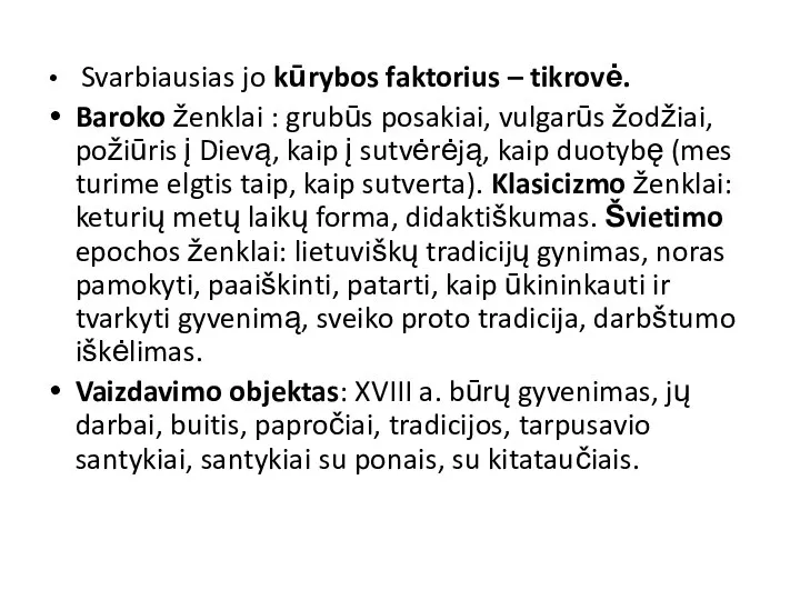 Svarbiausias jo kūrybos faktorius – tikrovė. Baroko ženklai : grubūs posakiai,