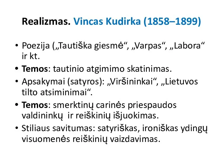 Realizmas. Vincas Kudirka (1858–1899) Poezija („Tautiška giesmė“, „Varpas“, „Labora“ ir kt.