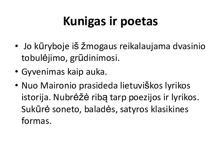 Kunigas ir poetas Jo kūryboje iš žmogaus reikalaujama dvasinio tobulėjimo, grūdinimosi.