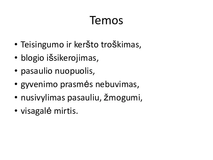 Temos Teisingumo ir keršto troškimas, blogio išsikerojimas, pasaulio nuopuolis, gyvenimo prasmės