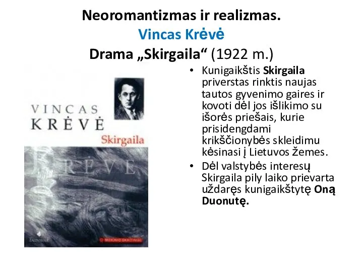 Neoromantizmas ir realizmas. Vincas Krėvė Drama „Skirgaila“ (1922 m.) Kunigaikštis Skirgaila