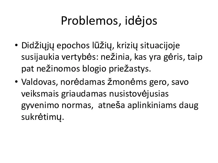 Problemos, idėjos Didžiųjų epochos lūžių, krizių situacijoje susijaukia vertybės: nežinia, kas