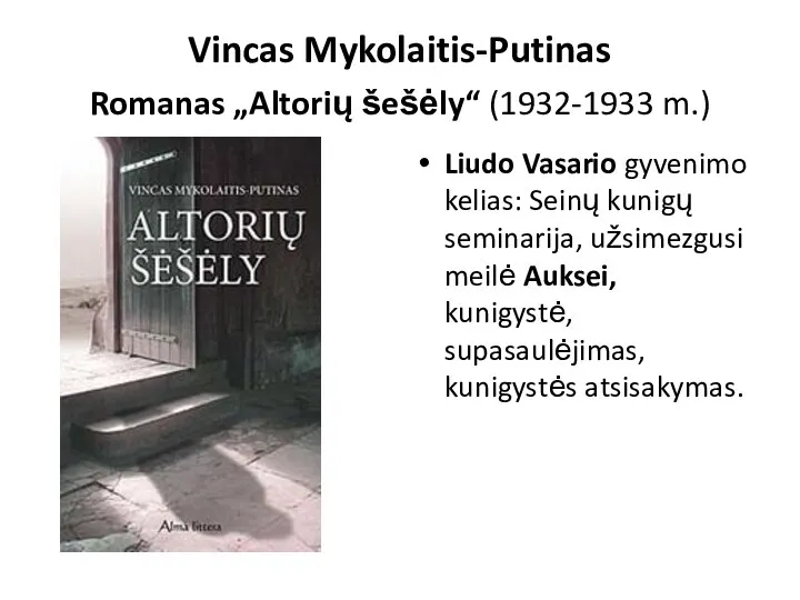 Vincas Mykolaitis-Putinas Romanas „Altorių šešėly“ (1932-1933 m.) Liudo Vasario gyvenimo kelias: