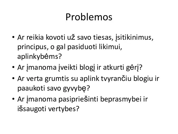 Problemos Ar reikia kovoti už savo tiesas, įsitikinimus, principus, o gal