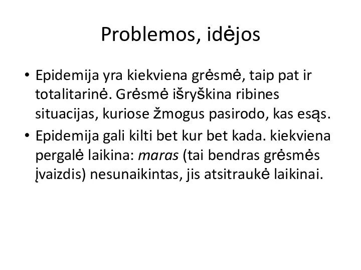 Problemos, idėjos Epidemija yra kiekviena grėsmė, taip pat ir totalitarinė. Grėsmė