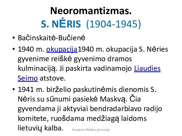 Neoromantizmas. S. NĖRIS (1904-1945) Bačinskaitė-Bučienė 1940 m. okupacija1940 m. okupacija S.