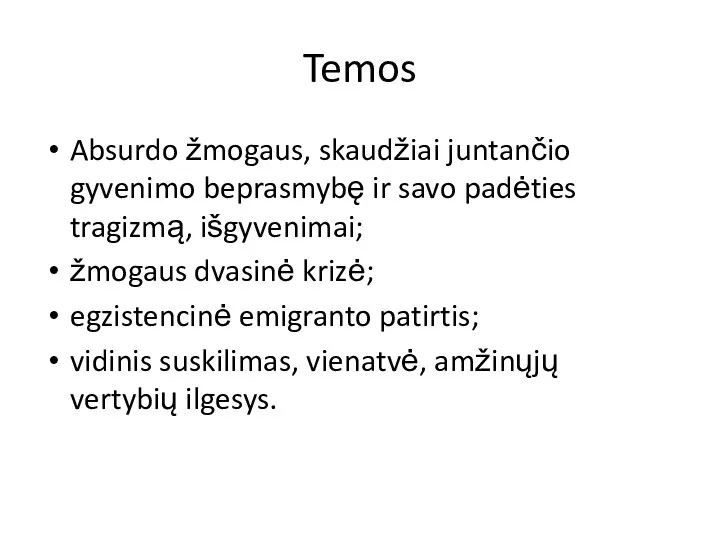 Temos Absurdo žmogaus, skaudžiai juntančio gyvenimo beprasmybę ir savo padėties tragizmą,