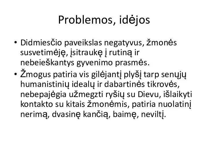 Problemos, idėjos Didmiesčio paveikslas negatyvus, žmonės susvetimėję, įsitraukę į rutiną ir