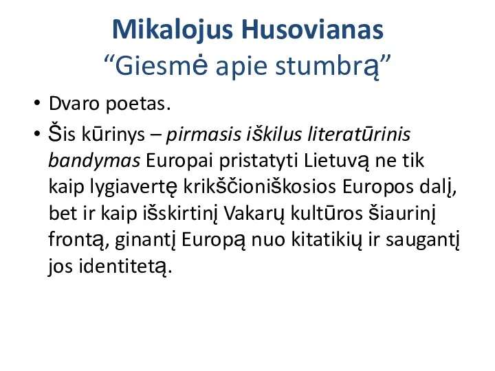 Mikalojus Husovianas “Giesmė apie stumbrą” Dvaro poetas. Šis kūrinys – pirmasis