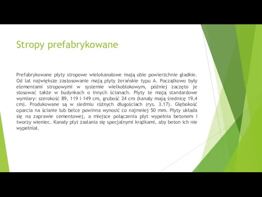 Stropy prefabrykowane Prefabrykowane płyty stropowe wielokanałowe mają obie powierzchnie gładkie. Od