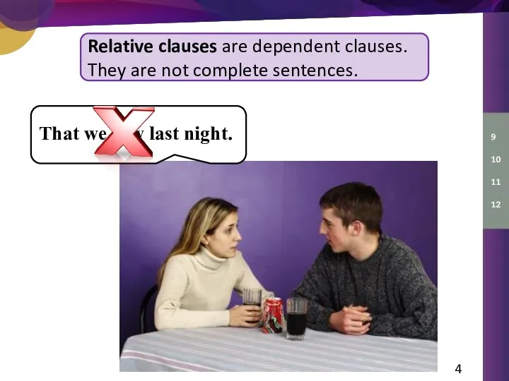 That we saw last night. Relative clauses are dependent clauses. They are not complete sentences.
