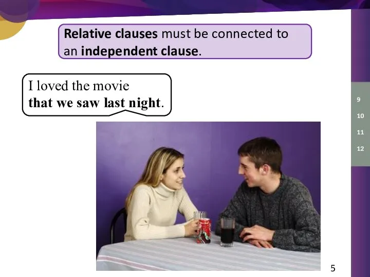 Relative clauses must be connected to an independent clause. I loved