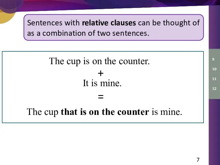 The cup is on the counter. Sentences with relative clauses can