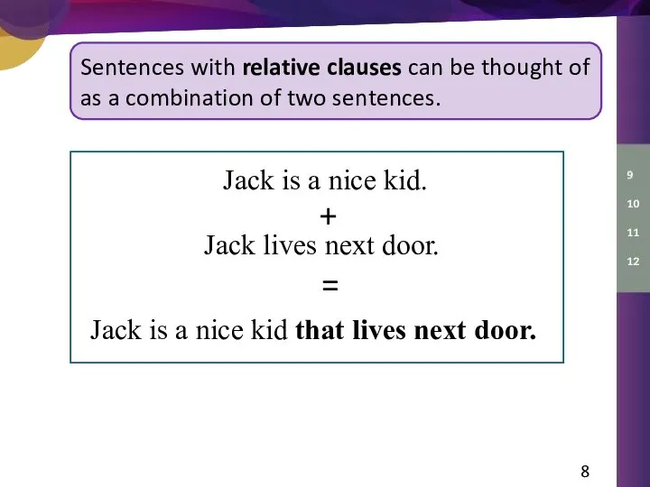 Jack is a nice kid. Sentences with relative clauses can be