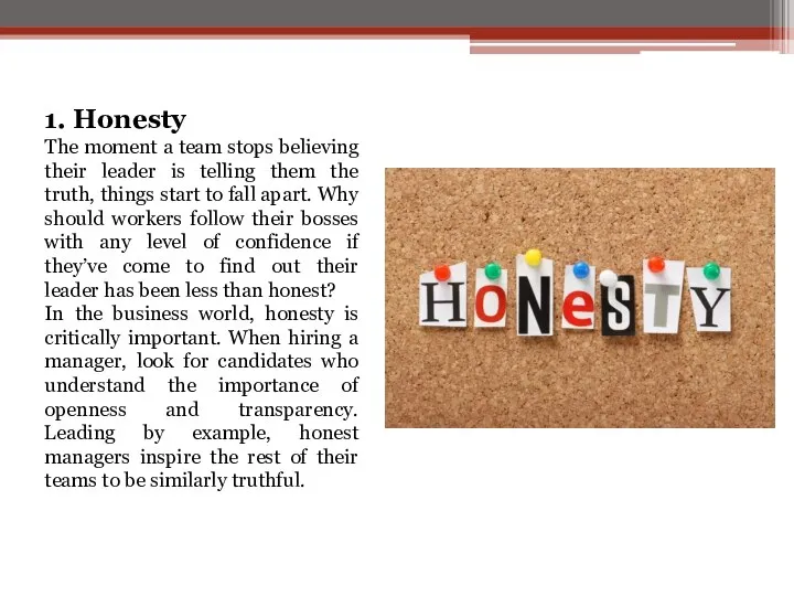 1. Honesty The moment a team stops believing their leader is