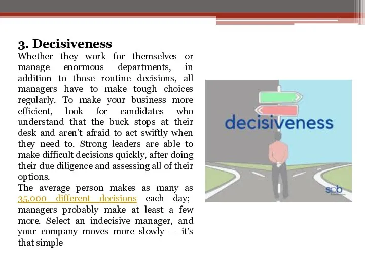 3. Decisiveness Whether they work for themselves or manage enormous departments,