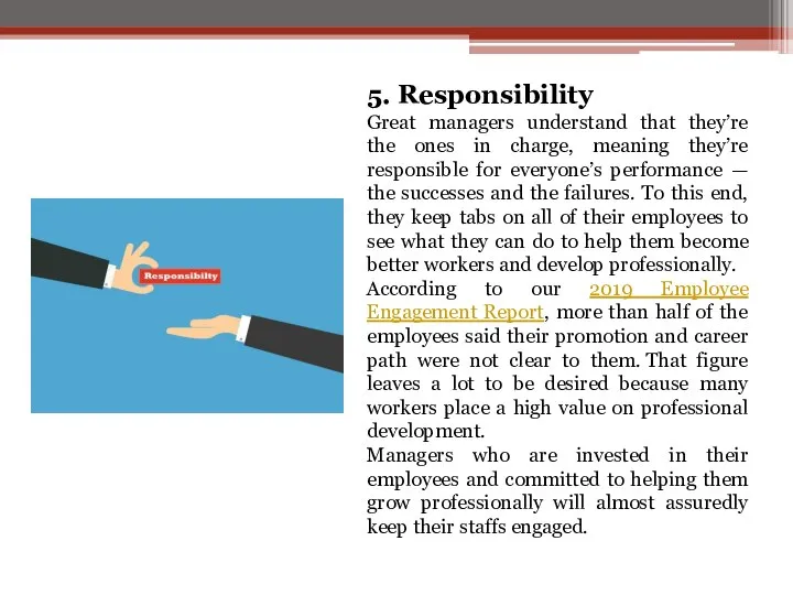 5. Responsibility Great managers understand that they’re the ones in charge,