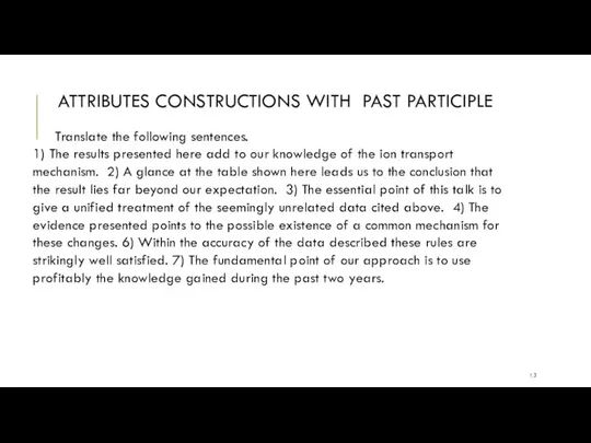 ATTRIBUTES CONSTRUCTIONS WITH PAST PARTICIPLE Translate the following sentences. 1) The