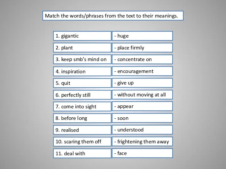 Match the words/phrases from the text to their meanings. - huge